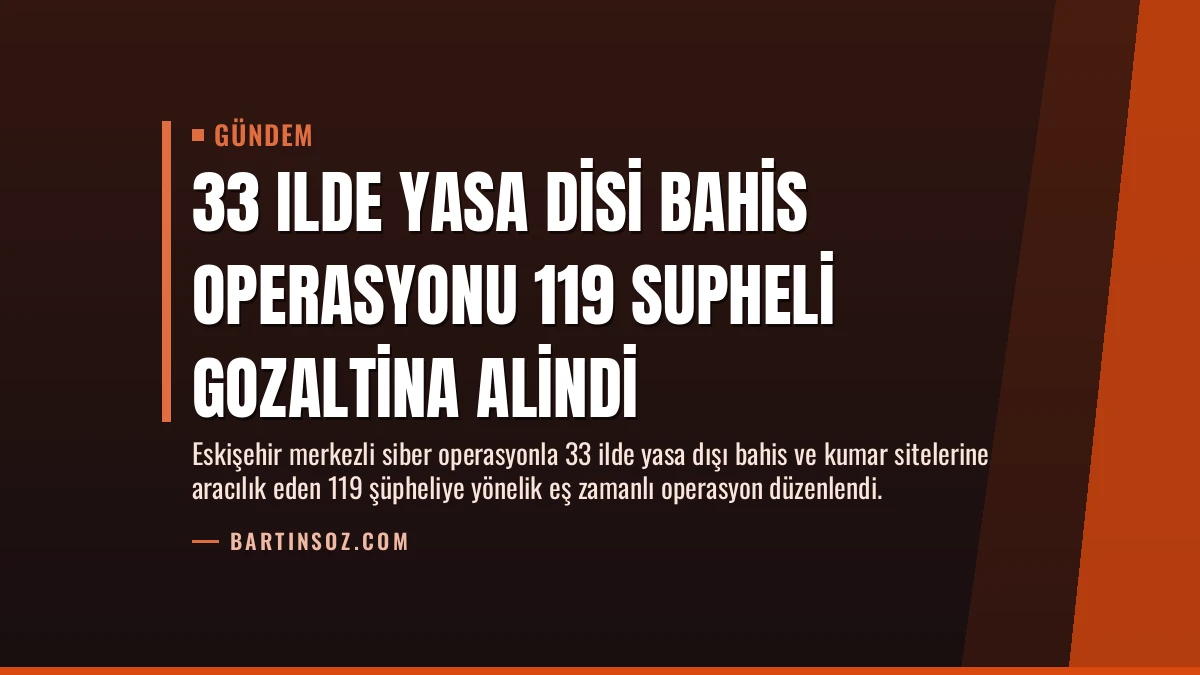 33 Ilde Yasa Disi Bahis Operasyonu 119 Supheli Gozaltina Alindi