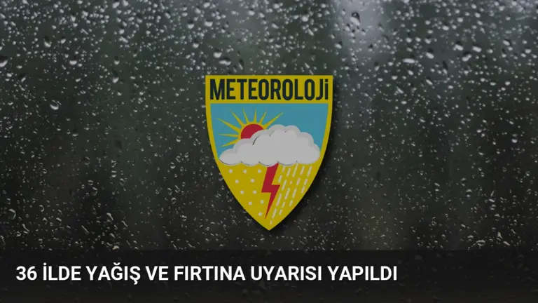 36 İlde Yağış ve Fırtına Uyarısı Yapıldı