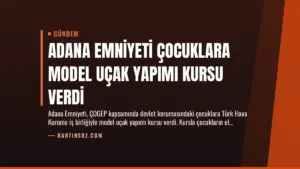 Adana Emniyeti Çocuklara Model Uçak Yapımı Kursu Verdi