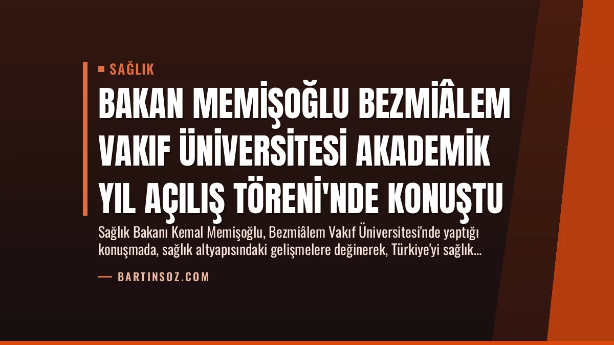 Bakan Memişoğlu Bezmiâlem Vakıf Üniversitesi Akademik Yıl Açılış Töreni’nde Konuştu