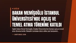 Bakan Memişoğlu İstanbul Üniversitesi'nde Açılış ve Temel Atma Törenine Katıldı