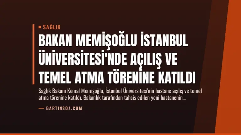 Bakan Memişoğlu İstanbul Üniversitesi'nde Açılış ve Temel Atma Törenine Katıldı