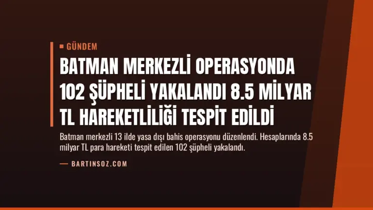 Batman Merkezli Operasyonda 102 Şüpheli Yakalandı 8.5 Milyar TL Hareketliliği Tespit Edildi