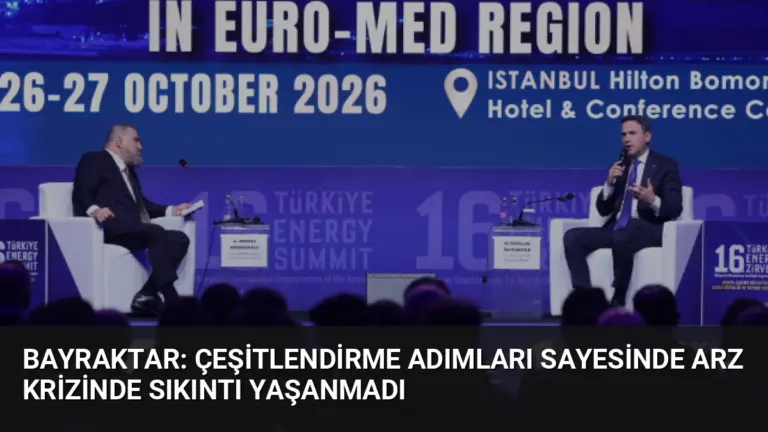 Bayraktar: Çeşitlendirme Adımları Sayesinde Arz Krizinde Sıkıntı Yaşanmadı