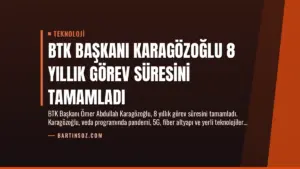 BTK Başkanı Karagözoğlu 8 Yıllık Görev Süresini Tamamladı