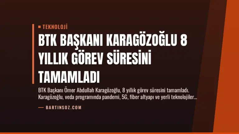 BTK Başkanı Karagözoğlu 8 Yıllık Görev Süresini Tamamladı