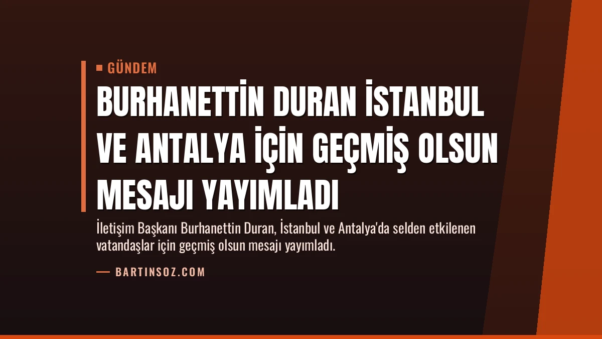 Burhanettin Duran İstanbul ve Antalya için geçmiş olsun mesajı yayımladı