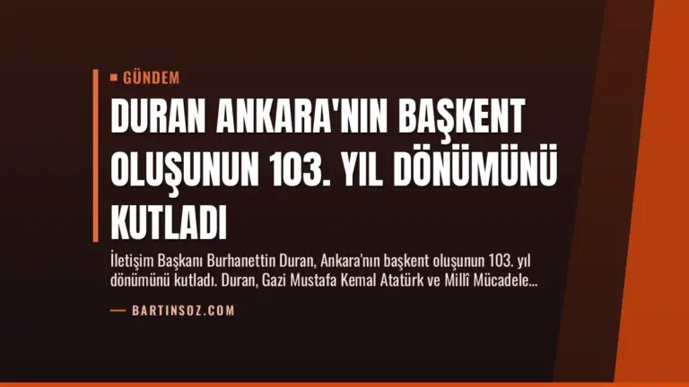 Duran Ankara'nın Başkent Oluşunun 103. Yıl Dönümünü Kutladı