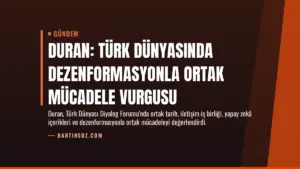 Duran: Türk Dünyasında Dezenformasyonla Ortak Mücadele Vurgusu