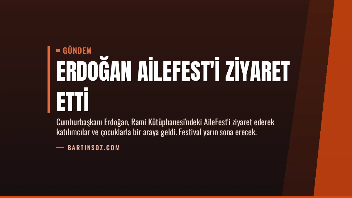 Erdoğan AileFest’i Ziyaret Etti