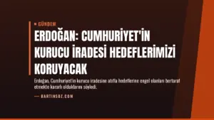 Erdoğan: Cumhuriyet'in Kurucu İradesi Hedeflerimizi Koruyacak