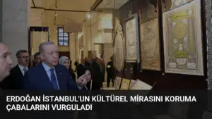 Erdoğan İstanbul'un Kültürel Mirasını Koruma Çabalarını Vurguladı