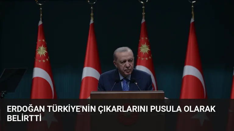 Erdoğan Türkiye'nin Çıkarlarını Pusula Olarak Belirtti