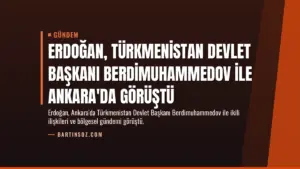 Erdoğan, Türkmenistan Devlet Başkanı Berdimuhammedov ile Ankara'da Görüştü
