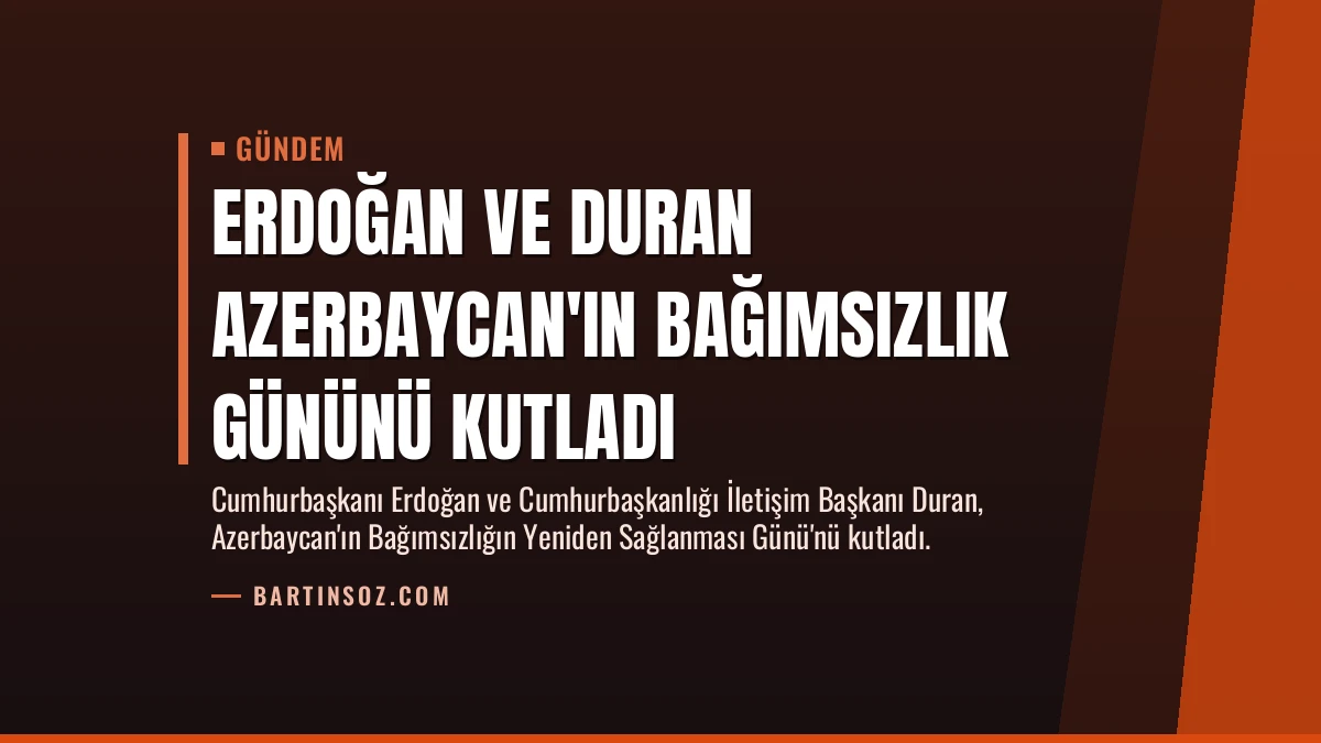 Erdoğan ve Duran Azerbaycan’ın Bağımsızlık Gününü Kutladı
