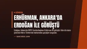 Erhürman, Ankara'da Erdoğan ile Görüştü