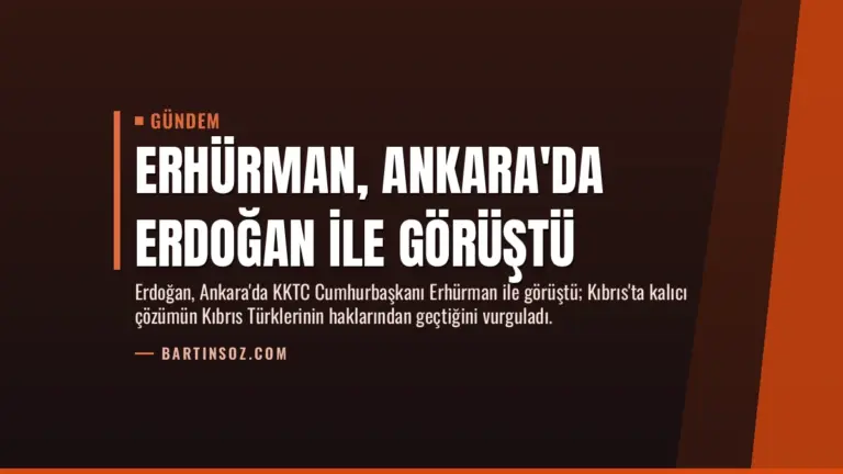 Erhürman, Ankara'da Erdoğan ile Görüştü