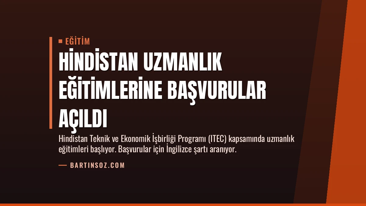 Hindistan Uzmanlık Eğitimlerine Başvurular Açıldı