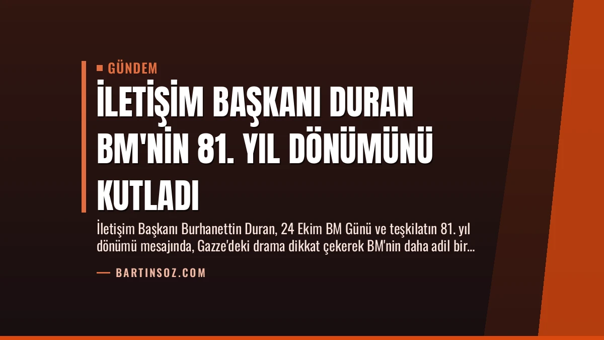 İletişim Başkanı Duran BM’nin 81. Yıl Dönümünü Kutladı