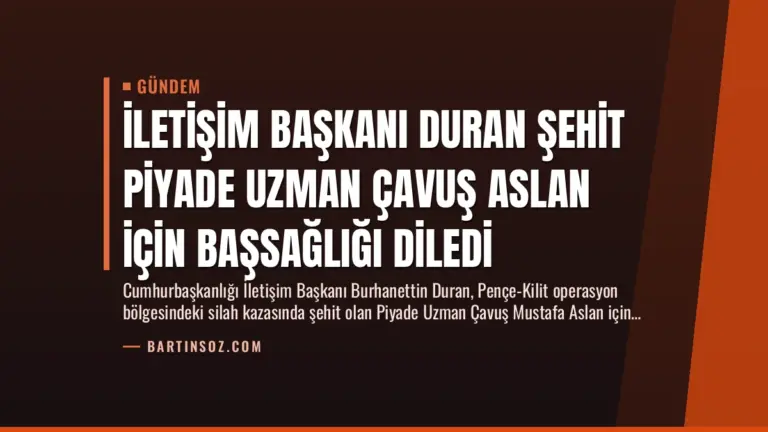 İletişim Başkanı Duran Şehit Piyade Uzman Çavuş Aslan İçin Başsağlığı Diledi