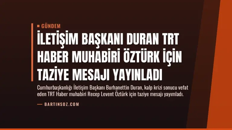 İletişim Başkanı Duran TRT Haber Muhabiri Öztürk İçin Taziye Mesajı Yayınladı