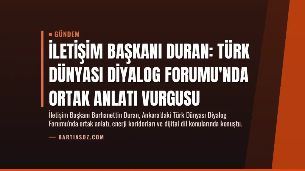İletişim Başkanı Duran: Türk Dünyası Diyalog Forumu'nda ortak anlatı vurgusu