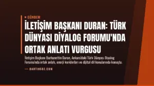 İletişim Başkanı Duran: Türk Dünyası Diyalog Forumu'nda ortak anlatı vurgusu