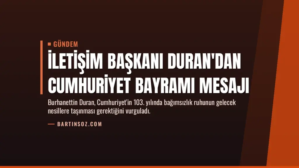 İletişim Başkanı Duran'dan Cumhuriyet Bayramı mesajı