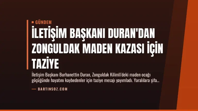 İletişim Başkanı Duran'dan Zonguldak Maden Kazası İçin Taziye