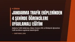 Jandarma Trafik Ekiplerinden 4 Şehirde Öğrencilere Uygulamalı Eğitim