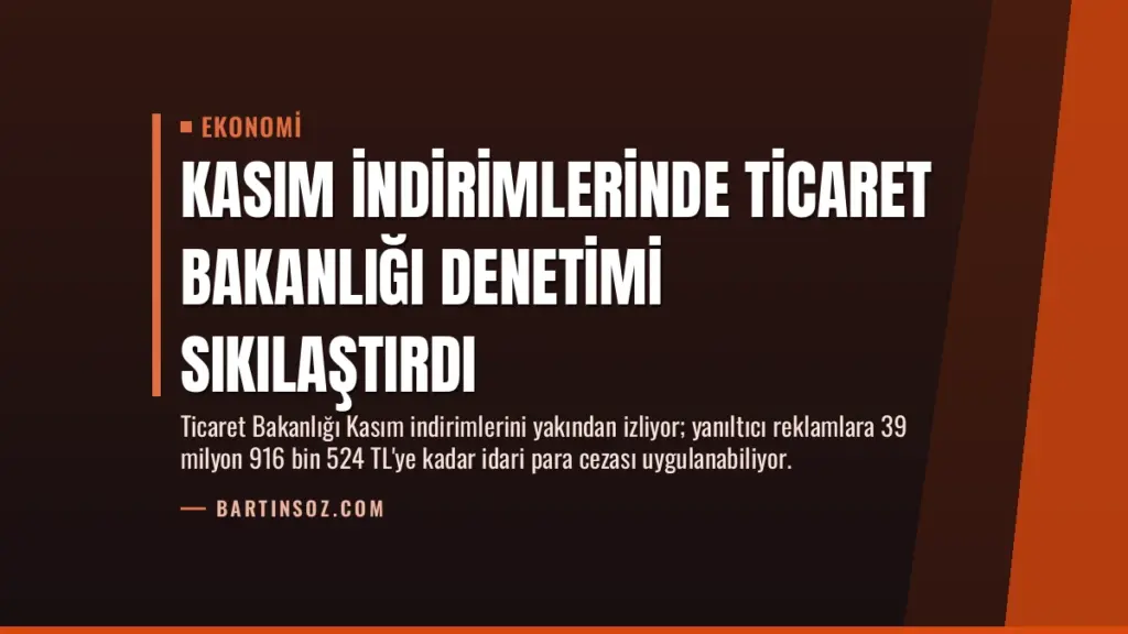 Kasım İndirimlerinde Ticaret Bakanlığı Denetimi Sıkılaştırdı