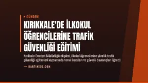Kırıkkale’de İlkokul Öğrencilerine Trafik Güvenliği Eğitimi