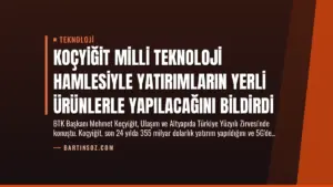 Koçyiğit Milli Teknoloji Hamlesiyle Yatırımların Yerli Ürünlerle Yapılacağını Bildirdi