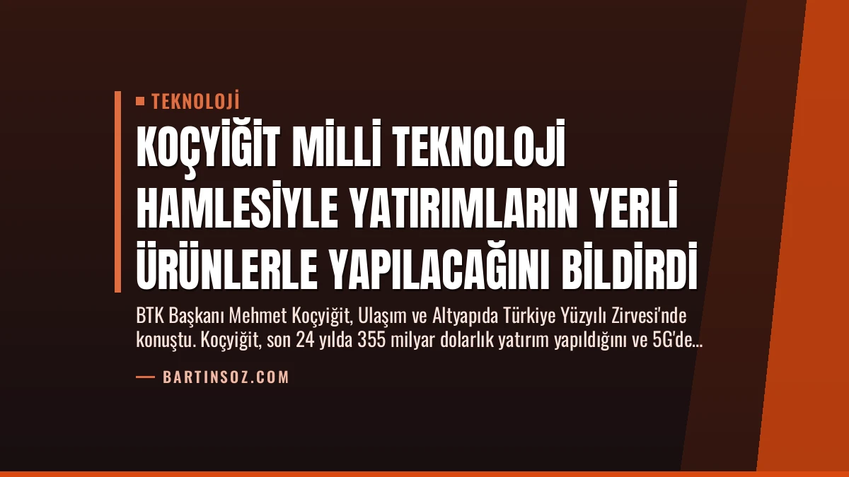 Koçyiğit Milli Teknoloji Hamlesiyle Yatırımların Yerli Ürünlerle Yapılacağını Bildirdi