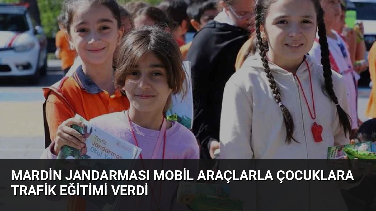 Mardin Jandarması Mobil Araçlarla Çocuklara Trafik Eğitimi Verdi