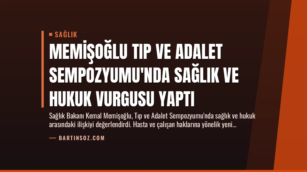 Memişoğlu Tıp ve Adalet Sempozyumu’nda Sağlık ve Hukuk Vurgusu Yaptı