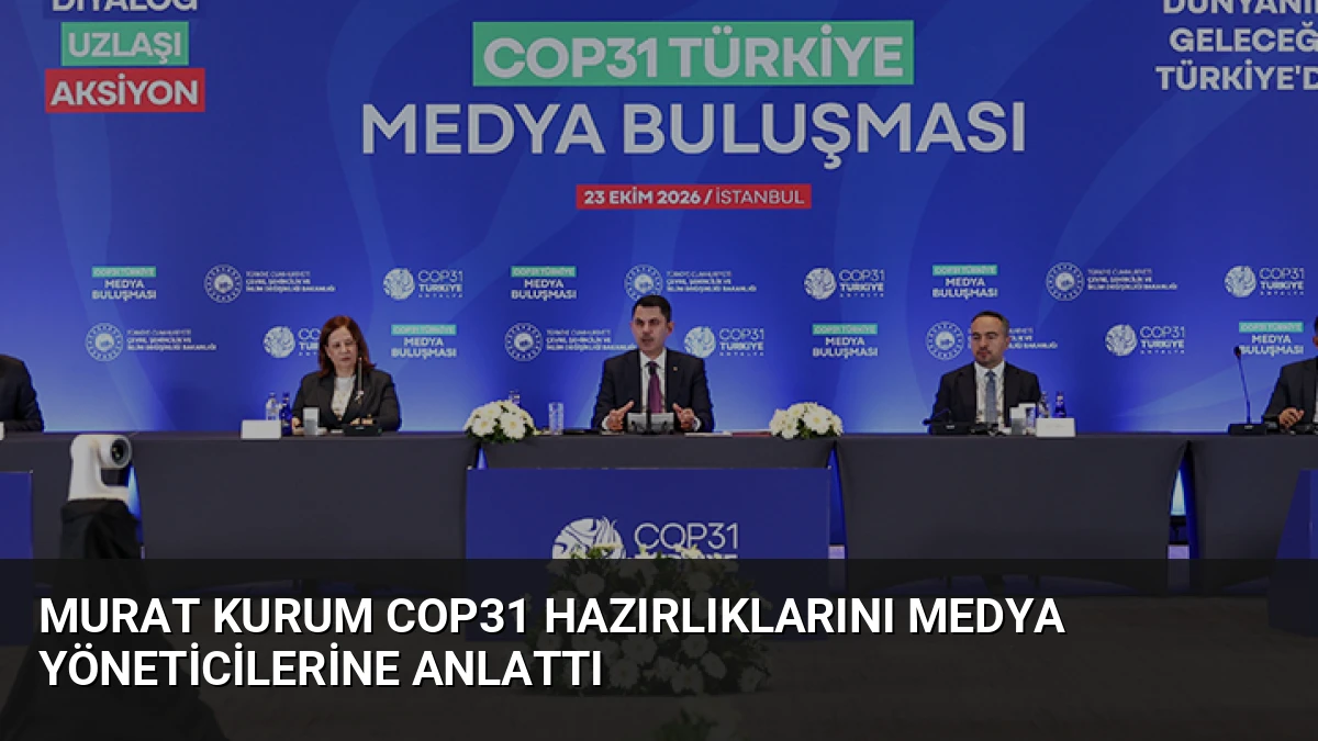 Murat Kurum COP31 Hazırlıklarını Medya Yöneticilerine Anlattı