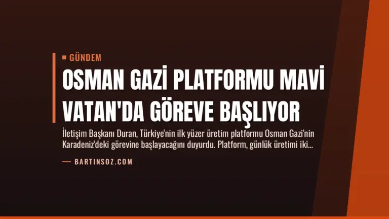Osman Gazi Platformu Mavi Vatan’da Göreve Başlıyor