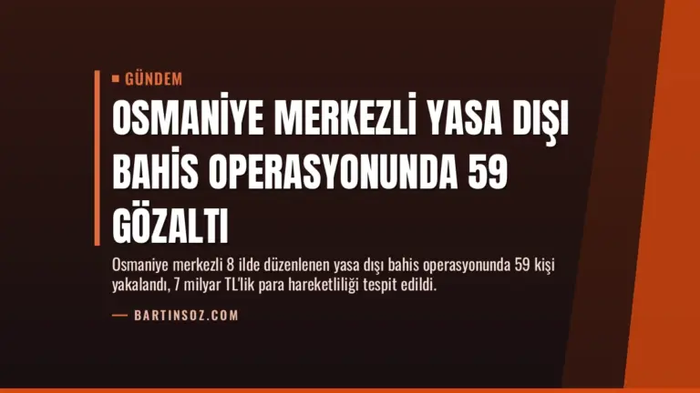 Osmaniye Merkezli Yasa Dışı Bahis Operasyonunda 59 Gözaltı