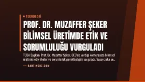 Prof. Dr. Muzaffer Şeker Bilimsel Üretimde Etik ve Sorumluluğu Vurguladı