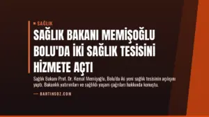Sağlık Bakanı Memişoğlu Bolu’da İki Sağlık Tesisini Hizmete Açtı