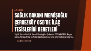 Sağlık Bakanı Memişoğlu Çerkezköy OSB’de İlaç Tesislerini Denetledi