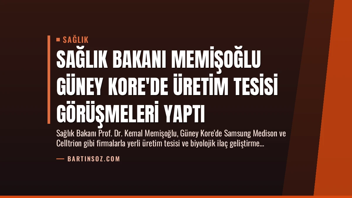 Sağlık Bakanı Memişoğlu Güney Kore’de Üretim Tesisi Görüşmeleri Yaptı