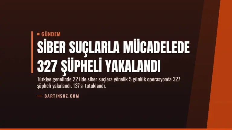 Siber Suçlarla Mücadelede 327 Şüpheli Yakalandı