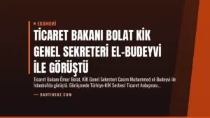 Ticaret Bakanı Bolat KİK Genel Sekreteri El-Budeyvi ile Görüştü