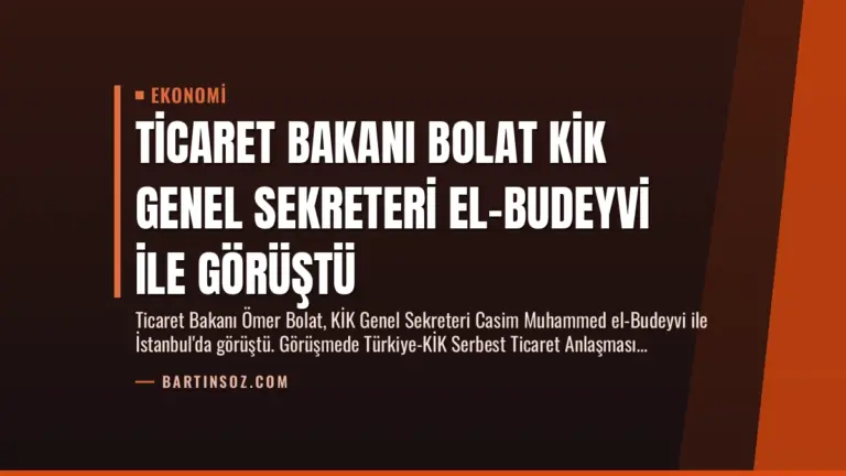 Ticaret Bakanı Bolat KİK Genel Sekreteri El-Budeyvi ile Görüştü