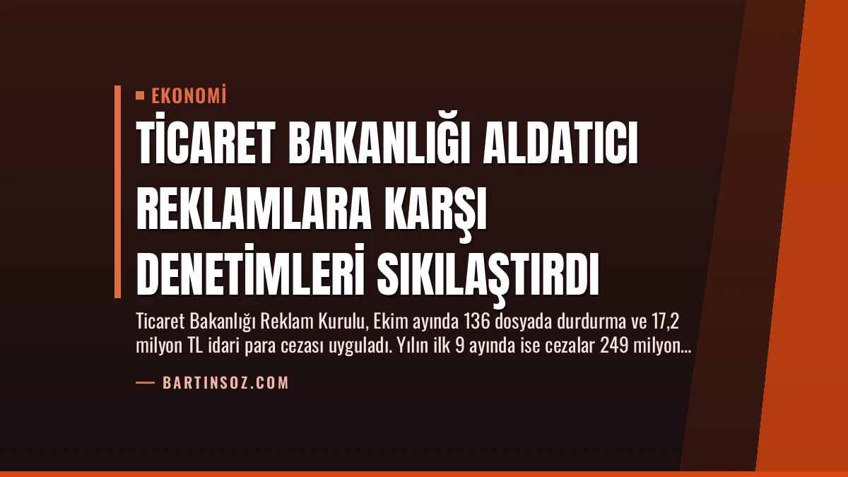 Ticaret Bakanlığı Aldatıcı Reklamlara Karşı Denetimleri Sıkılaştırdı