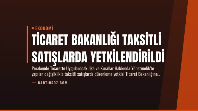 Ticaret Bakanlığı Taksitli Satışlarda Yetkilendirildi