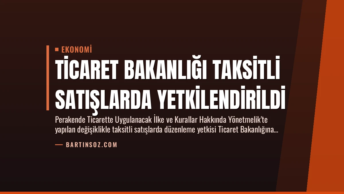 Ticaret Bakanlığı Taksitli Satışlarda Yetkilendirildi
