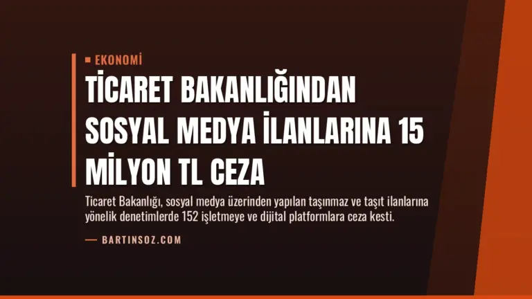 Ticaret Bakanlığından Sosyal Medya İlanlarına 15 Milyon TL Ceza